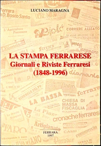 Luciano Maragna, La stampa ferrarese. Giornali e Riviste Ferraresi [1848-1996] - Foto 1 di 1