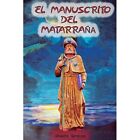 El Manuscrito Del Matarrana By Silvestre Hernandez (Pap - Paperback New Silvestr