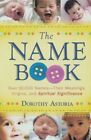 The Name Book Over 10000 Names Th Astoria Doroth