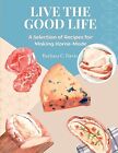 Live Good Life Selection Recipes For Making Home-Made By Barbara C Davis