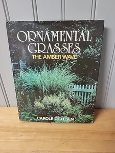 Ornamental Grasses : The Amber Wave by Carole Ottesen (1989; Hardcover) - Picture 1 of 12