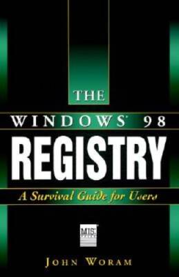 The Windows 98 Registry: A Survival Guide for...