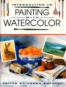 Introduction to Painting with Watercolor by Sarah Buckley (1991, Hardcover) - Picture 1 of 1
