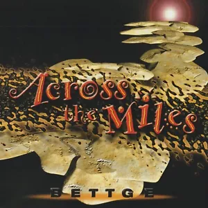 Bettge - Across The Miles 2000 (Rare Audio CD) Trilogy 65003 - Picture 1 of 2