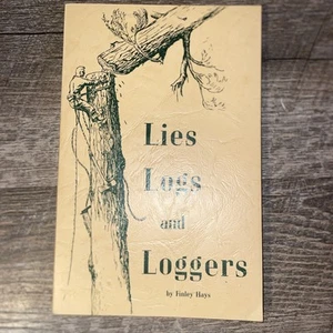 LIES LOGS AND LOGGERS PAPERBACK BOOK BY FINLEY HAYS SIGNED 1961 - Picture 1 of 6