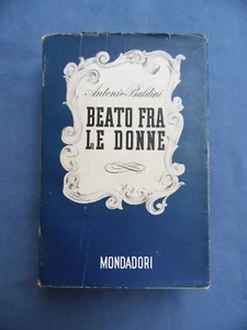 Antonio Baldini Beato Fra Le Donne A. Mondadori Editore 1943 - Picture 1 of 1
