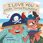 Kyle Sullivan I Love You More than Plunder (Board Book)