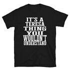 It's a Teresa Thing You Wouldn't Understand TShirt