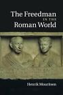 The Freedman In The Roman World By Henrik Mouritsen (English) Paperback Book