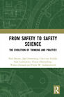 From Safety To Safety Science: The Evolution Of Thinking And Practice
