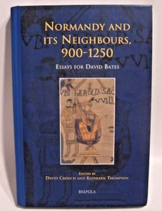 Normandy and Its Neighbours, 900-1250 : Essays for David Bates, Hardcover - Picture 1 of 6