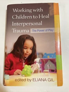Working with Children to Heal Interpersonal Trauma: The Power of Play - GOOD - Picture 1 of 4