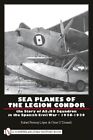 Sea Planes of the Legion Condor: the Story of As./88 Squadron in the Spanish ...