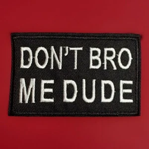 Tactical Hook And Loop Morale Patch “Don’t Bro Me Dude” - Picture 1 of 3