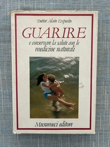 GUARIRE CONSERVARE LA SALUTE CON LE MEDICINE NATURALI DOTTOR ALAIN EXPOSITO 1979 - Picture 1 of 21