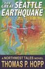 The Great Seattle Earthquake (Northwest Tales) By Hopp, Thomas