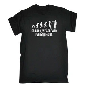 Funny Novelty T-Shirt Mens tee TShirt - Go Back We Screwed Everything Up - Picture 1 of 18