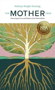 The Mother Tree: Discovering the Love and Wisdom of Our Divine Mother - Picture 1 of 1