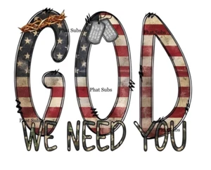 Sublimation Print God We Need You Military Ready to Press Heat Transfer - Picture 1 of 1
