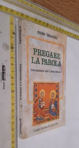 ENZO BIANCHI PREGARE LA PAROLA PIERO GRIBAUDI EDITORE+SPED.CON CORR.SDA INCLUSA - Foto 1 di 2