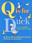 Q Is For Duck : An Alphabet Guessing Game, Paperback By Elting, Mary; Folsom,...