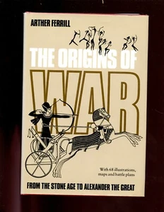 THE ORIGINS OF WAR : From the Stone Age to Alexander the Great, Ferrill HBdjVG - Picture 1 of 2
