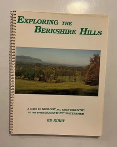 Exploring The Berkshire Hills: A Guide to Geology & Early... by Ed Kirby - Picture 1 of 8