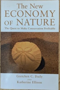 The New Economy of Nature: The Quest To Make Conservation Profitable Like New  - Picture 1 of 2