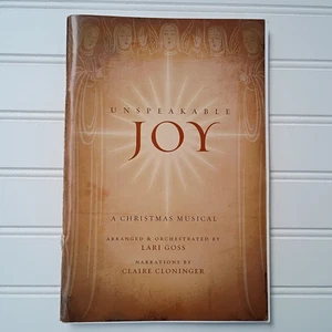 UNSPEAKABLE JOY Christmas Musical Songbook Choir Book Lari Goss Southern Gospel - Picture 1 of 11