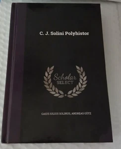 C. J. Solini Polyhistor - Andreas Gotz and Gaius Iulius Solinus -2015 HC Reprint - Imagen 1 de 4