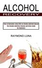 Raymond Luna Alcohol Recovery Poche