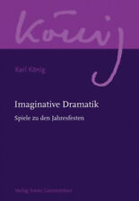 Imaginative Dramatik / Werkausgabe Abteilung 11: Das künstlerische u|Karl König