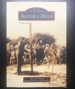 Images of America- Agoura Hills By Susan M. Pascal Foreword by Sen. Pavley 2013 - Picture 1 of 4