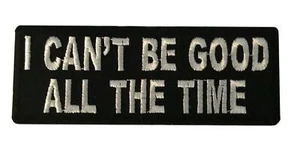 I Can't Be Good All The Time Cosplay Biker Iron On Patch - Picture 1 of 1