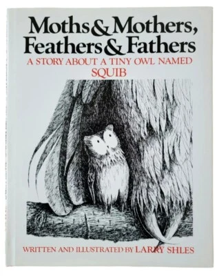 Signed Moths & Mothers Feathers & Fathers by Larry Shles Illustrated Book 1st Ed - Image 1 of 4