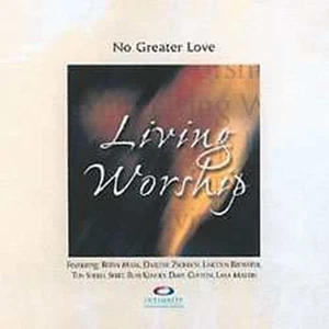 No Greater Love-Living Worship (*NEU*) - Bild 1 von 1