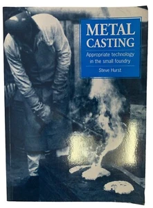 Metal Casting Appropriate Technology in the Small Foundry Steve Hurst - Picture 1 of 1