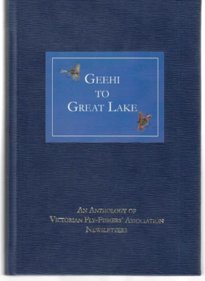 GEEHI TO GREAT LAKE AN ANTHOLOGY OF THE VICTORIAN FLY FISHERS ASSOCIATION - image 1 of 4
