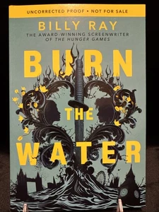 Billy Ray - Burn the Water - ARC / Galley / Proof - Trade Paperback - Fine - Picture 1 of 6