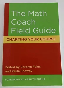 The Math Coach Field Guide Charting Your Course Felux Snowdy Math Specialist - Bild 1 von 10