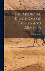 William Stubbs Les royaumes médiévaux de Chypre et d'Arménien (Hardback) (IMPORTATION BRITANNIQUE)