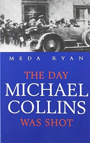 The Day Michael Collins Was Shot - Ryan, Meda - Image 1 of 1