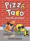 Pizza and Taco: Too Cool for School: (Un roman graphique) par Shaskan, Stephen