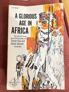 A Glorious Age in Africa Daniel Chu Elliott Skinner 3 African Empires PB 1965 - Picture 1 of 11