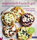 Vegetarisch basisch gut 100 einfache basische Rezepte für Geniesser Corrett, Nat