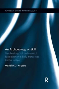 An Archaeology of Skill: Metalworking Skill and Material Specialization in Early - Picture 1 of 1