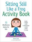 Sitting Still Like A Frog Activity Book - 9781611805888