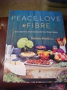 Peace, Love and Fibre : Over 100 Fibre-Rich Recipes for the Whole Family - Foto 1 di 1
