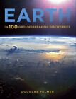 Earth in 100 Groundbreaking Discoveries By Douglas Palmer
