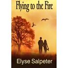 Flying to the Fire (Fliegen) - Taschenbuch NEU Salpeter, Elyse 01.08.2014